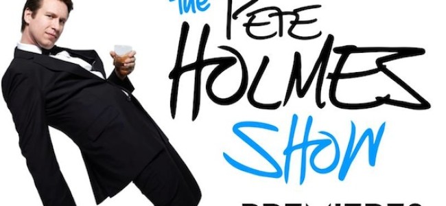 Quick Dish: ‘The Pete Holmes Show’ debuts TODAY!