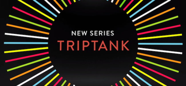 Video Licks: Get Ready for ‘Trip Tank’ Wednesday, April 2!