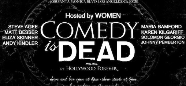Quick Dish: Comedy is Truly DEAD this Friday at Hollywood Forever Cemetery ft. Maria Bamford, Matt Besser, Andy Kindler & MORE
