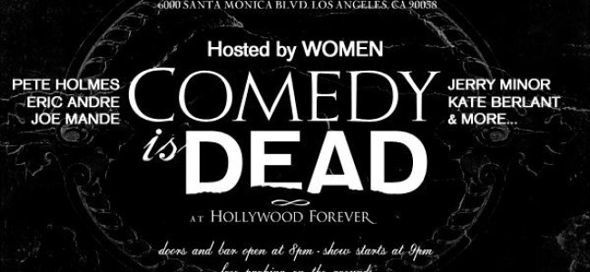 Quick Dish: Seek Spirits & Laughter at COMEDY is DEAD August 21st at Hollywood Forever
