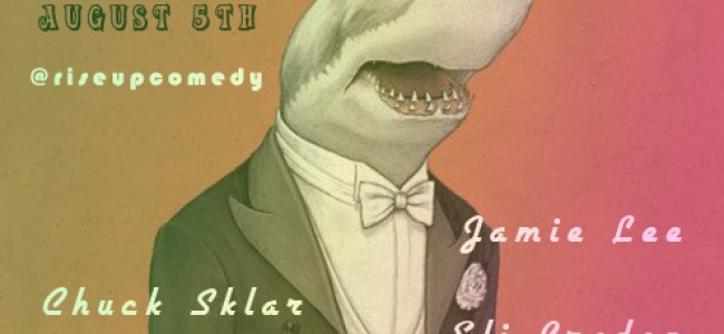 Quick Dish: Shark Week Just Got Even Better with RISE UP! Comedy TUESDAY 8/5