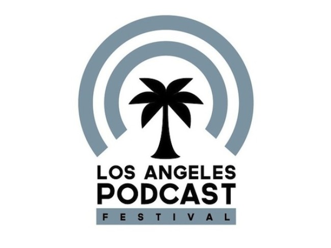 Quick Dish: The Los Angeles Podcast Festival is Almost Here!