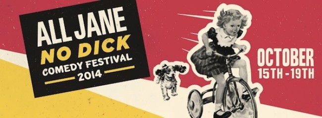 Tasty News: The All Jane No Dick Comedy Festival Celebrates the Ladies October 15-19