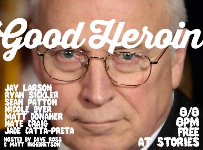 Quick Dish: Nothing Like Some GOOD HEROIN Tonight 8.8 at Stories
