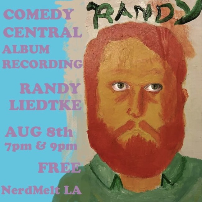 Quick Dish: Be A Part of RANDY LIEDTKE’s Comedy Central Album Recording TOMORROW 8.8 at NerdMelt
