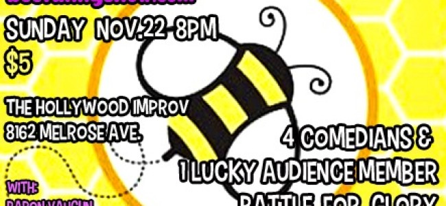 Quick Dish: This Sunday 11.22 BEE FUNNY Be Buzzin’ at The Hollywood Improv