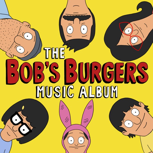 Tasty News: THE BOB’S BURGERS MUSIC ALBUM Releases Worldwide 5.12 Via SUB POP