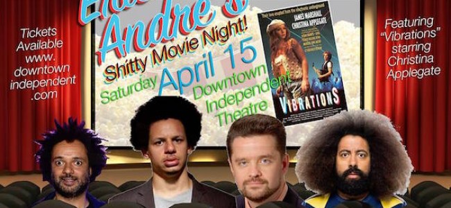 Quick Dish LA: ERIC ANDRE’S Sh*tty Movie Night 4.15 at Downtown Independent