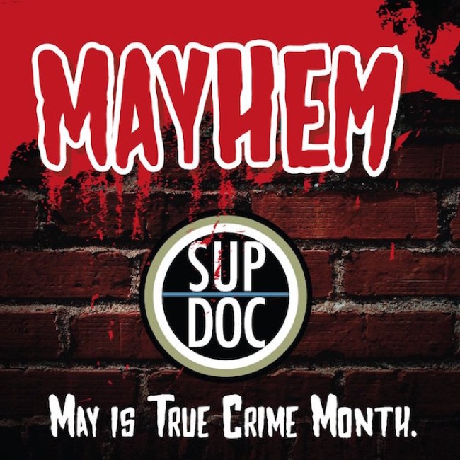 Tasty News: SUP DOC Podcast Celebrates Two-Year Anniversary with MAYHEM TRUE CRIME MONTH