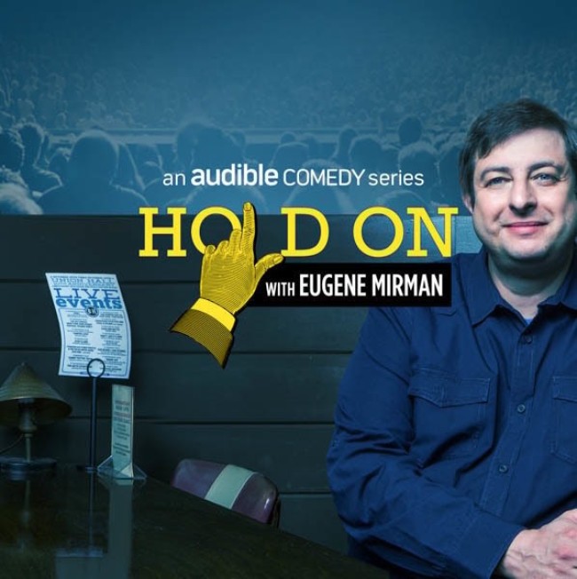 Tasty News: Eugene Mirman’s Audible Series Turned Podcast HOLD ON Launches Monday 6.26