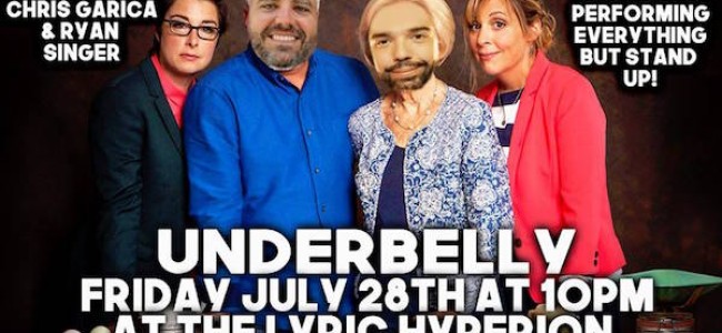 Quick Dish LA: See UNDERBELLY 7.28 at Their New Home The Lyric Hyperion