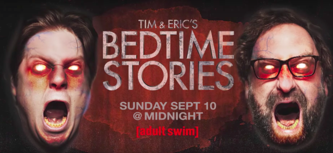 Video Licks: Watch The Season 2 Trailer for “Tim & Eric’s Bedtime Stories” Premiering 9.10 on Adult Swim