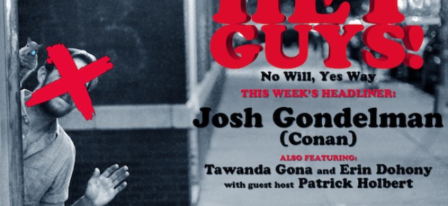 Quick Dish NY: HEY GUYS! It’s A Comedy Show with Headliner JOSH GONDELMAN & More!