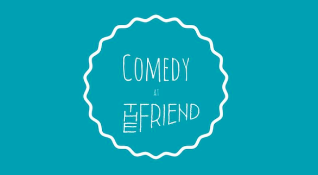 Quick Dish LA: Start The New Year Off Right with COMEDY AT THE FRIEND 1.7