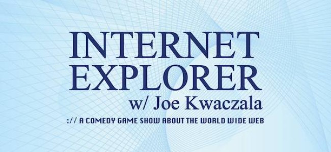 Quick Dish LA: INTERNET EXPLORER: A Game Show 1.24 at UCB Sunset with Host Joe Kwaczala