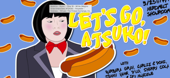 Quick Dish LA: LET’S GO ATSUKO! Japanese Game Show 3.25 at Nerdmelt Showroom