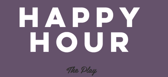Quick Dish LA: Don’t Miss The HAPPY HOUR This June at Hollywood Fringe Fest