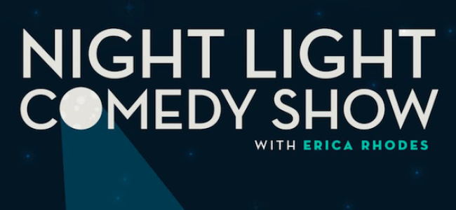 Quick Dish LA: NIGHT LIGHT COMEDY SHOW with Erica Rhodes 5.21 at Open Space