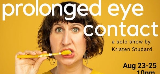 Quick Dish LA: Kristen Studard’s PROLONGED EYE CONTACT August 23-25 at Lyric Hyperion