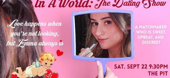 Quick Dish NY: IN A WORLD The Dating Show 9.22 at The PIT