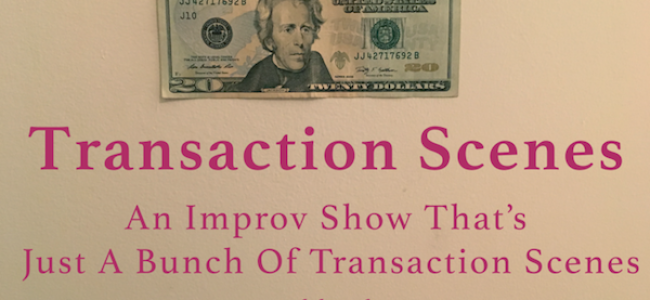 Quick Dish NY: 9.8 The Brooklyn Comedy Collective Presents A Night Solely of Improvised TRANSACTION SCENES