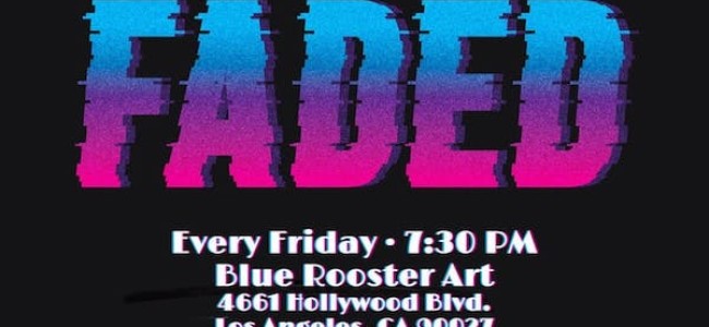 Quick Dish LA: Don’t Miss Week 2 of FADED COMEDY Tomorrow at Blue Rooster