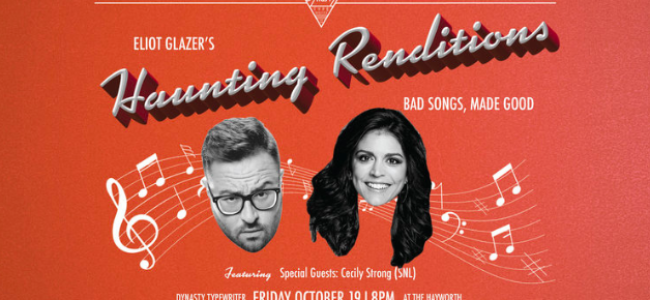 Quick Dish LA: Eliot Glazer’s HAUNTING RENDITIONS ft. Cecily Strong 10.19 at Dynasty Typewriter