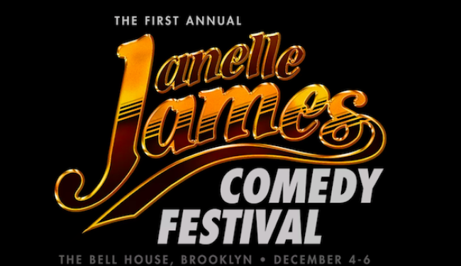 Tasty News: The Inaugural JANELLE JAMES COMEDY FESTIVAL December 4-6 at The Bell House