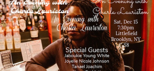 Quick Dish NY: An Evening with CHARLA LAURISTON 12.15 at Littlefield