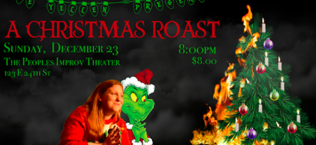 Quick Dish NY: Zoe Yellen Presents: THE CHRISTMAS ROAST 12.23 at The PIT