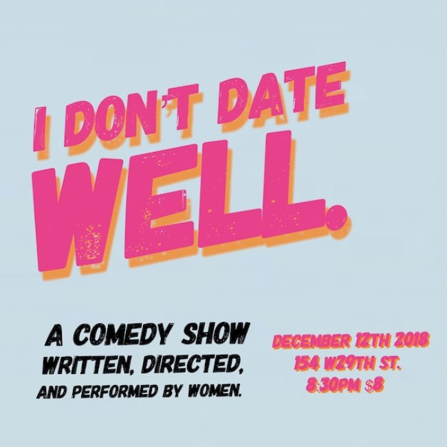Quick Dish NY: I DON’T DATE WELL Comedy Show 12.12 at The PIT Loft