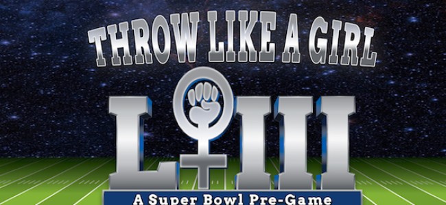 Quick Dish LA: Pure & Weary  Present The THROW LIKE A GIRL Super Bowl Pre-Game Show 1.31 at Second City