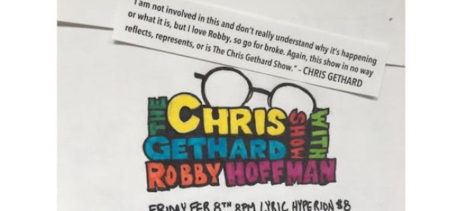 Quick Dish LA: Robby Hoffman Presents THE CHRIS GETHARD SHOW, Unofficial & Unauthorized! 2.8 at Lyric Hyperion