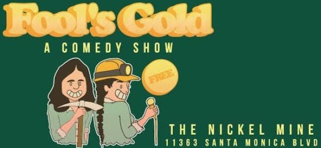 Quick Dish LA: Discover FOOL’S GOLD Comedy Tomorrow at The Nickel Mine