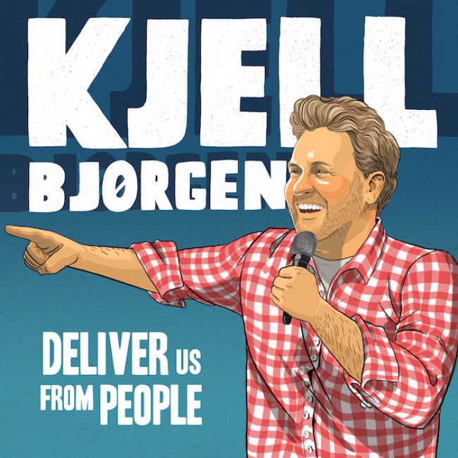 Tasty News: Have Some ‘Super Zesty’ Laughs with KJELL BJORGEN’s Debut Album “Deliver Us From People” OUT TODAY
