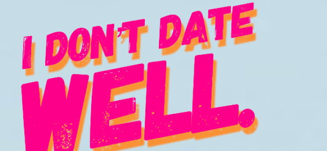 Quick Dish NY: TOMORROW at The PIT Loft I DON’T DATE WELL
