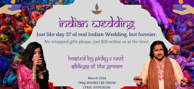 Quick Dish LA: INDIAN WEDDING Presents ‘The Holi Marriage’ Tomorrow at Lyric Hyperion