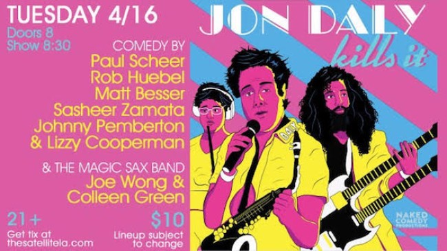 Quick Dish LA: ‘Jon Daly Kills It’ Music & Comedy TOMORROW at The Satellite