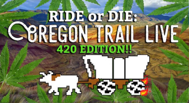 Quick Dish NY: RIDE OR DIE Oregon Trail Live 4.20 Edition at Caveat