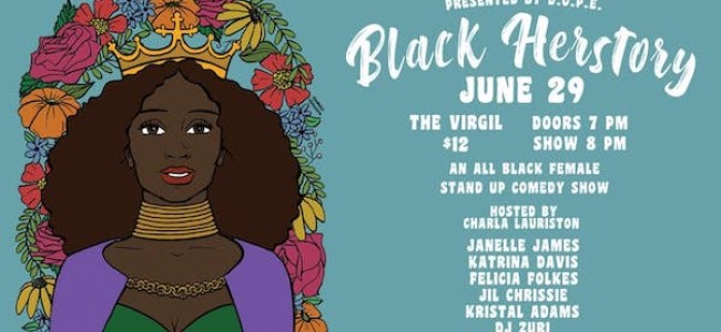 Quick Dish LA: Enjoy BLACK HERSTORY Comedy Tomorrow at The Virgil