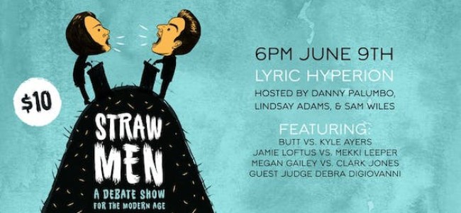 Quick Dish LA: See “The Debate Show for The Modern Age” STRAW MEN This Sunday at Lyric Hyperion