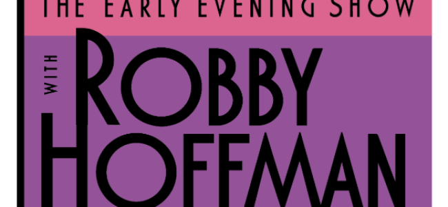 Quick Dish Montreal: THE EARLY EVENING SHOW with Robby Hoffman 7.22 & 7.26 at JFL