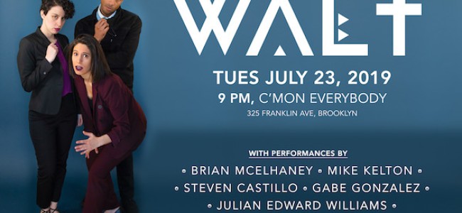 Quick Dish NY: WALT Comedy Hijinks TOMORROW 7.23 at C’mon Everybody