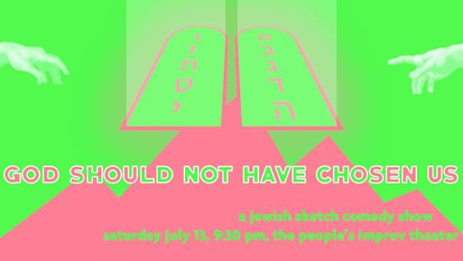 Quick Dish NY: “God Should Not Have Chosen Us: A Jewish Sketch Comedy Show” Tomorrow at The PIT