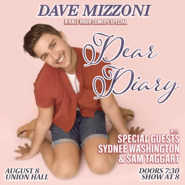 Quick Dish NY: TOMORROW 8.8 at Union Hall See DAVE MIZZONI’s Half Hour Comedy Special “Dear Diary”