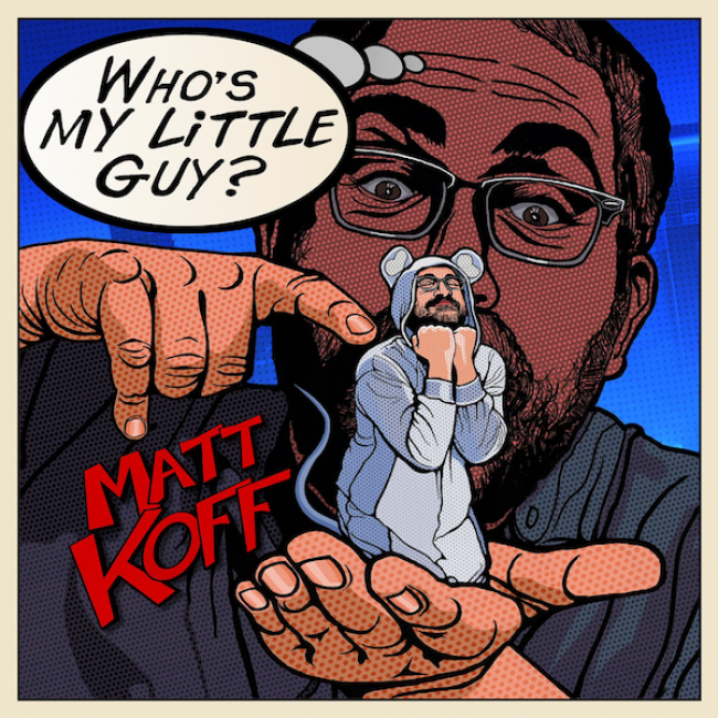 Tasty News: It’s Christmas in October with This Hilarious Track off MATT KOFF’S Debut Album WHO’S MY LITTLE GUY? Out 11.1