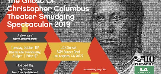 Quick Dish LA: “The Ghost Of Christopher Columbus Theater Smudging Spectacular 2019” October 15th at UCB Sunset