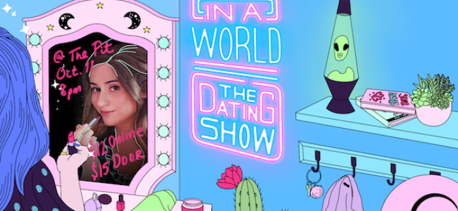 Quick Dish NY: IN A WORLD The Dating Show 10.11 at The PIT Striker