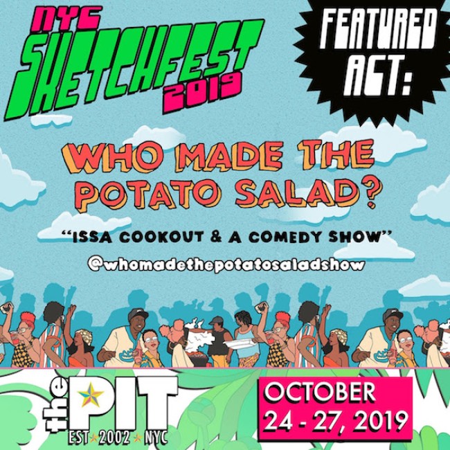 Quick Dish NY: WHO MADE THE POTATO SALAD? Headlines NYC Sketchfest 2019 at The PIT 10.26