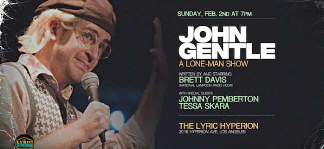 Quick Dish LA: Brett Davis Presents… JOHN GENTLE A Lone-Man Show This Sunday at Lyric Hyperion